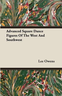 Abbildung von: Advanced Square Dance Figures Of The West And Southwest - Read Books