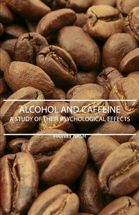 Abbildung von: Alcohol And Caffeine - A Study Of Their Psychological Effects - Read Books