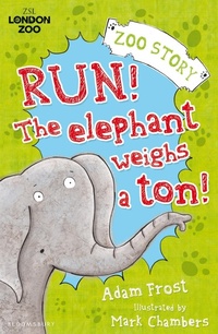 Enlarge image Cover: Run! The Elephant Weighs a Ton! - Bloomsbury Childrens Books