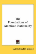 Cover: The Foundations of American Nationality - Kessinger Publishing