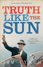 Cover: Truth Like the Sun - Bloomsbury Publishing PLC