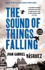 Cover: The Sound of Things Falling - Bloomsbury Publishing PLC