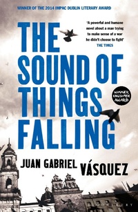 Enlarge image Cover: The Sound of Things Falling - Bloomsbury Publishing PLC