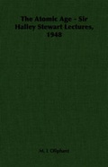 Cover: The Atomic Age - Sir Halley Stewart Lectures, 1948 - Read Books