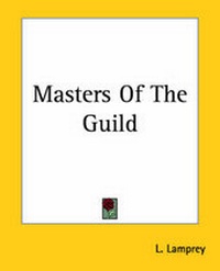 Enlarge image Cover: Masters Of The Guild - Kessinger Publishing Co