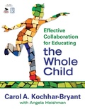 Cover: Effective Collaboration for Educating the Whole Child - Corwin Press Inc