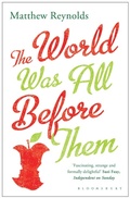 Cover: The World Was All Before Them - Bloomsbury Publishing PLC