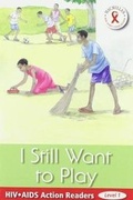 Cover: HIV/AIDS Action Readers; I still want to play - Macmillan Education