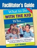 Cover: Facilitator's Guide to What to Do With the Kid Who... - SAGE Publications Inc