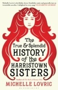 Cover: The True and Splendid History of the Harristown Sisters - Bloomsbury Publishing PLC