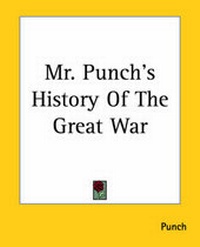 Enlarge image Cover: Mr. Punch's History Of The Great War - Kessinger Publishing Co