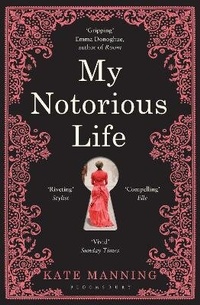 Enlarge image Cover: My Notorious Life - Bloomsbury Publishing PLC