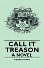 Cover: Call It Treason - A Novel - Read Books