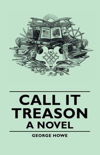Enlarge image Cover: Call It Treason - A Novel - Read Books