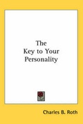 Cover: The Key to Your Personality - Kessinger Publishing Co