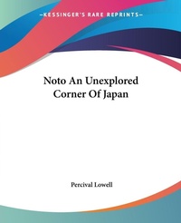 Abbildung von: Noto An Unexplored Corner Of Japan - Kessinger Publishing Co