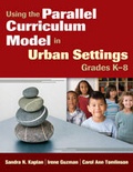 Cover: Using the Parallel Curriculum Model in Urban Settings, Grades K-8 - Corwin Press Inc