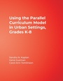 Cover: Using the Parallel Curriculum Model in Urban Settings, Grades K-8 - Corwin Press Inc