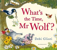 Enlarge image Cover: What's the Time, Mr Wolf? - Bloomsbury Children's Books