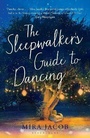 Cover: The Sleepwalker's Guide to Dancing - Bloomsbury Publishing PLC