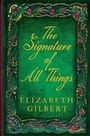Bild: The Signature of All Things - Bloomsbury Publishing PLC
