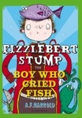 Cover: Fizzlebert Stump: The Boy Who Cried Fish - Bloomsbury Childrens Books