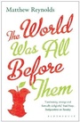 Cover: The World Was All Before Them - Bloomsbury Publishing PLC