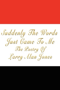 Abbildung von: Suddenly The Words Just Came To Me - AuthorHouse