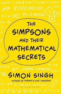 Enlarge image Cover: The Simpsons and Their Mathematical Secrets - Bloomsbury Publishing PLC