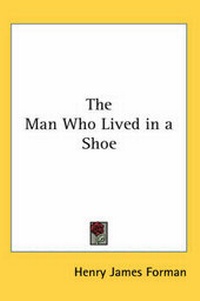 Enlarge image Cover: The Man Who Lived in a Shoe - Kessinger Publishing Co