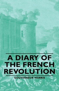 Enlarge image Cover: A Diary Of The French Revolution - Read Books