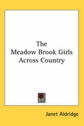 Cover: The Meadow Brook Girls Across Country - Kessinger Publishing Co