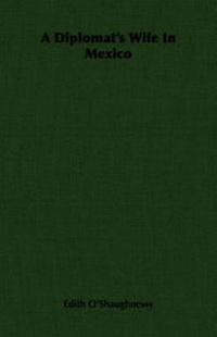 Abbildung von: A Diplomat's Wife In Mexico - Read Books