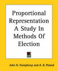 Enlarge image Cover: Proportional Representation A Study In Methods Of Election - Kessinger Publishing Co