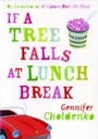 Cover: If A Tree Falls At Lunch Break - Bloomsbury Childrens Books