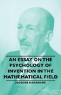 Cover: An Essay On The Psychology Of Invention In The Mathematical Field - Read Books