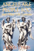 Cover: Angels are People Too and Other Life Lessons - AuthorHouse