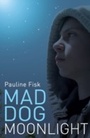 Cover: Mad Dog Moonlight - Bloomsbury Childrens Books