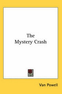 Enlarge image Cover: The Mystery Crash - Kessinger Publishing Co