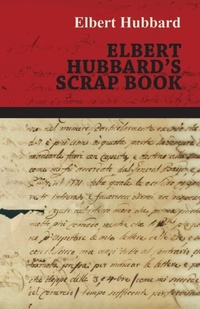 Abbildung von: Elbert Hubbard's Scrap Book - Read Books