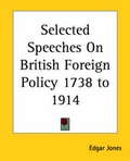 Cover: Selected Speeches On British Foreign Policy 1738 to 1914 - Kessinger Publishing Co