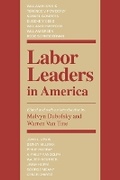 Cover: Labor Leaders in America - University of Illinois Press