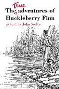 Cover: The True Adventures of Huckleberry Finn - University of Illinois Press