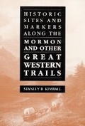 Cover: Historic Sites and Markers Along the Mormon and Other Great Western Trails - University of Illinois Press