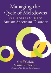 Enlarge image Cover: Managing the Cycle of Meltdowns for Students With Autism Spectrum Disorder - Corwin Press Inc