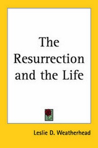 Enlarge image Cover: The Resurrection and the Life - Kessinger Publishing