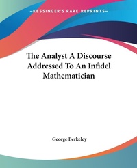 Abbildung von: The Analyst A Discourse Addressed To An Infidel Mathematician - Kessinger Publishing Co