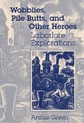 Cover: Wobblies, Pile Butts, and Other Heroes - University of Illinois Press