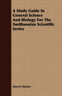 Enlarge image Cover: A Study Guide In General Science And Biology For The Smithsonian Scientific Series - Read Books