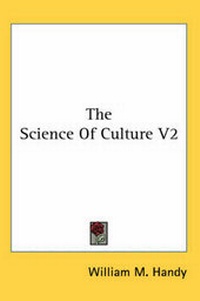 Enlarge image Cover: The Science of Culture V2 - Kessinger Publishing